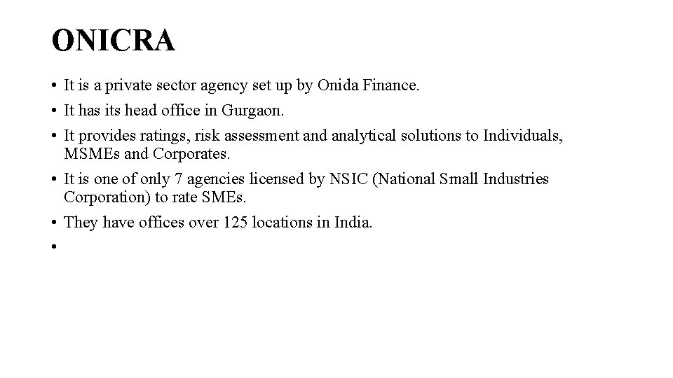 ONICRA • It is a private sector agency set up by Onida Finance. •