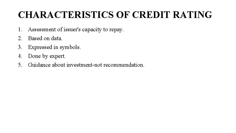 CHARACTERISTICS OF CREDIT RATING 1. 2. 3. 4. 5. Assessment of issuer's capacity to
