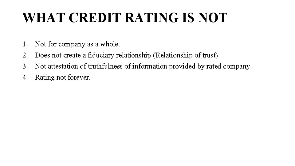 WHAT CREDIT RATING IS NOT 1. 2. 3. 4. Not for company as a