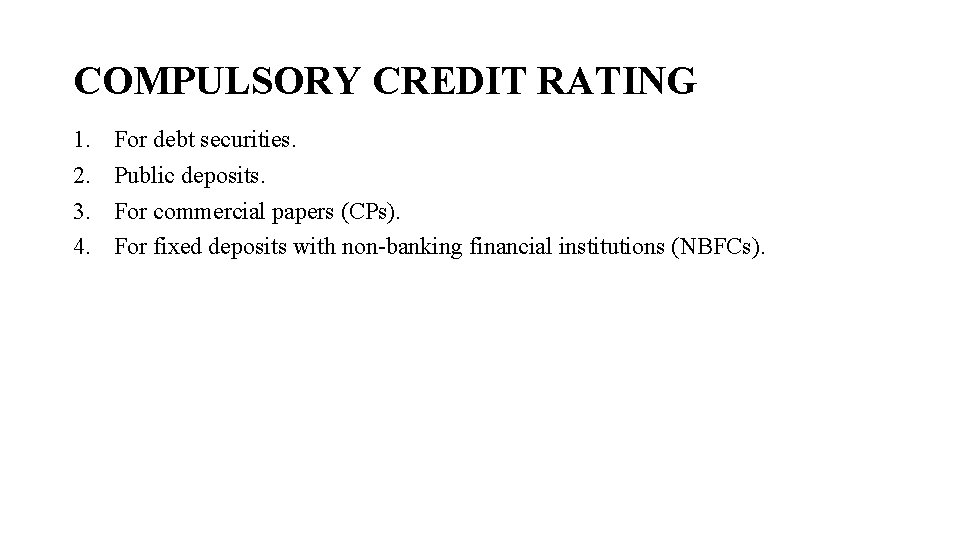 COMPULSORY CREDIT RATING 1. 2. 3. 4. For debt securities. Public deposits. For commercial