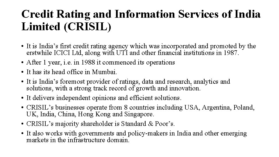 Credit Rating and Information Services of India Limited (CRISIL) • It is India’s first