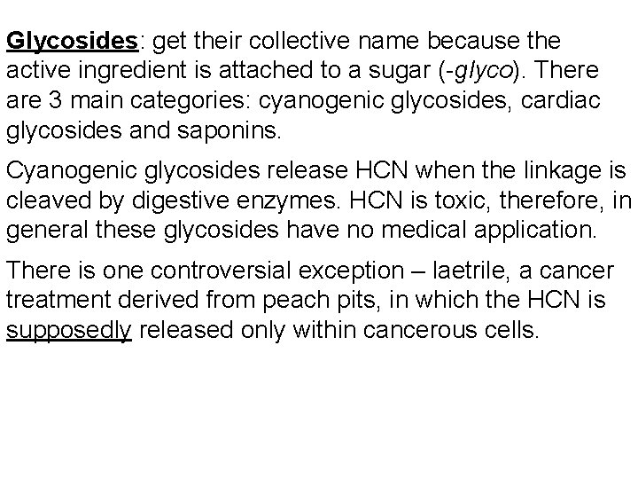 Glycosides: get their collective name because the active ingredient is attached to a sugar