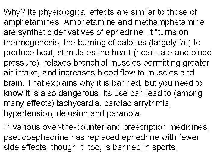 Why? Its physiological effects are similar to those of amphetamines. Amphetamine and methamphetamine are