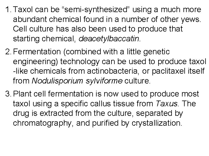 1. Taxol can be “semi-synthesized” using a much more abundant chemical found in a