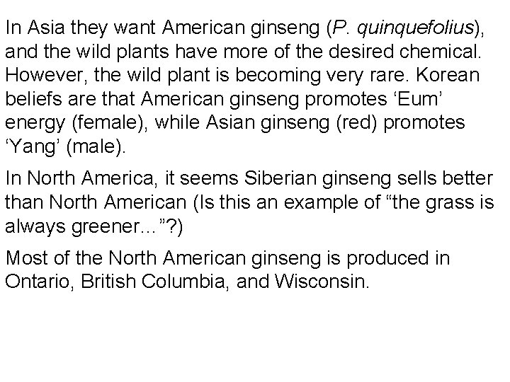 In Asia they want American ginseng (P. quinquefolius), and the wild plants have more