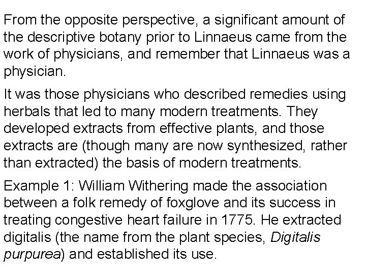 From the opposite perspective, a significant amount of the descriptive botany prior to Linnaeus