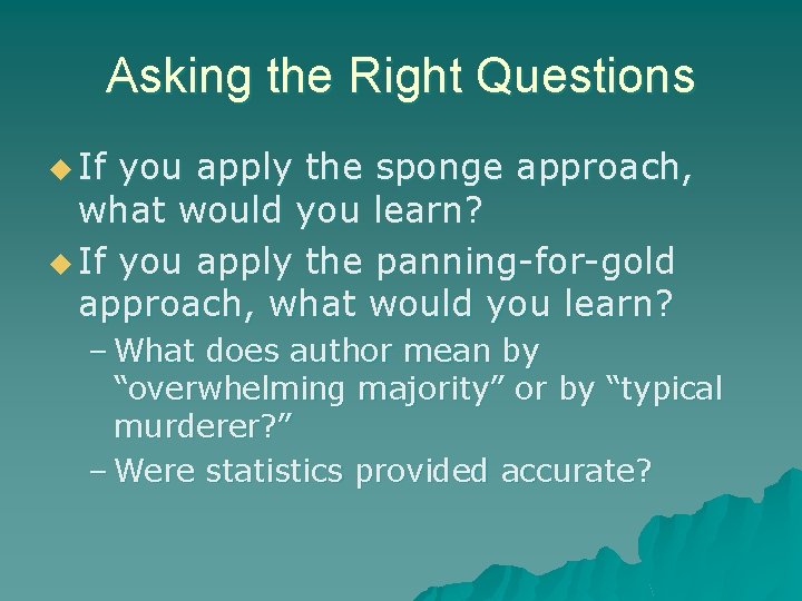 Asking the Right Questions u If you apply the sponge approach, what would you