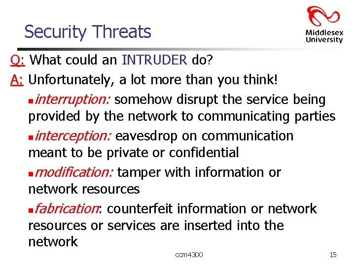 Security Threats Q: What could an INTRUDER do? A: Unfortunately, a lot more than