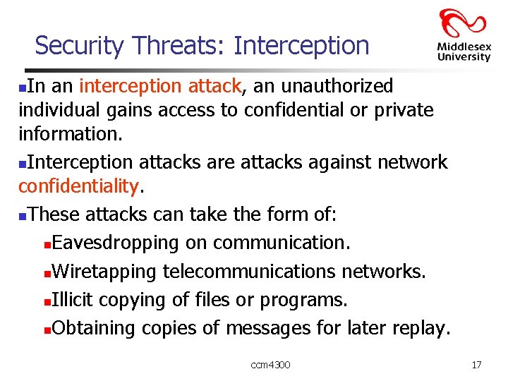 Security Threats: Interception In an interception attack, an unauthorized individual gains access to confidential