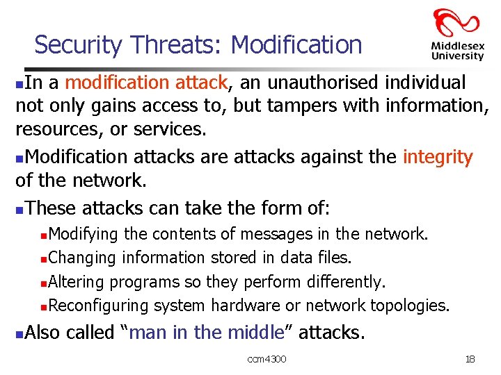 Security Threats: Modification In a modification attack, an unauthorised individual not only gains access