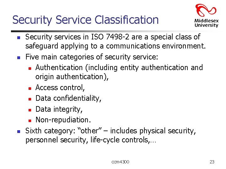 Security Service Classification n Security services in ISO 7498 -2 are a special class