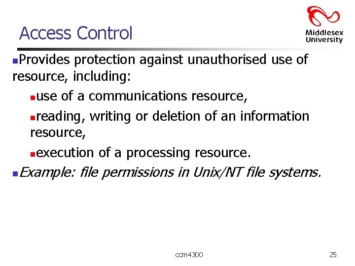 Access Control Provides protection against unauthorised use of resource, including: nuse of a communications