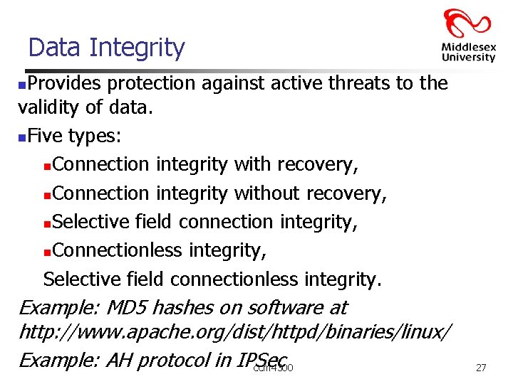 Data Integrity Provides protection against active threats to the validity of data. n. Five