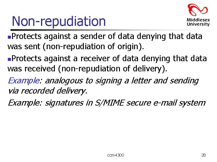 Non-repudiation Protects against a sender of data denying that data was sent (non-repudiation of