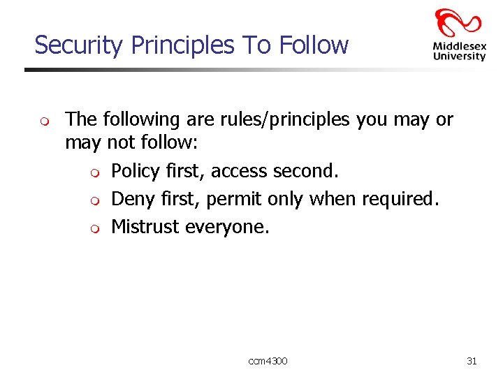 Security Principles To Follow m The following are rules/principles you may or may not