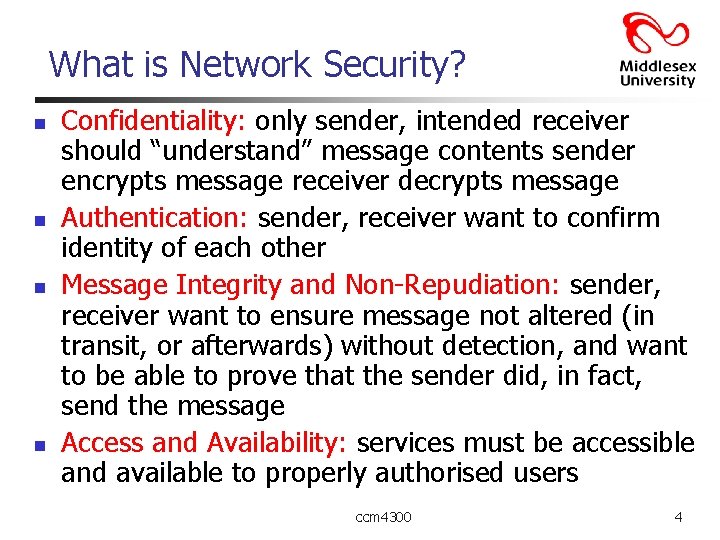 What is Network Security? n n Confidentiality: only sender, intended receiver should “understand” message