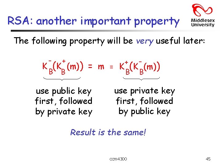 RSA: another important property The following property will be very useful later: - +