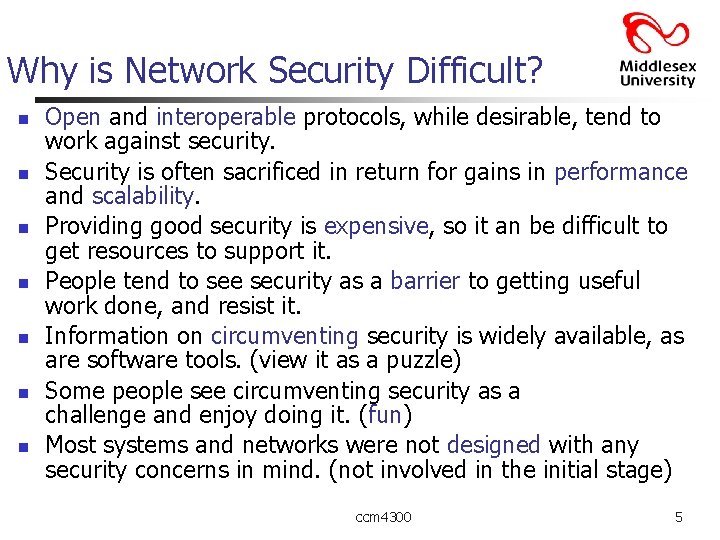 Why is Network Security Difficult? n n n n Open and interoperable protocols, while