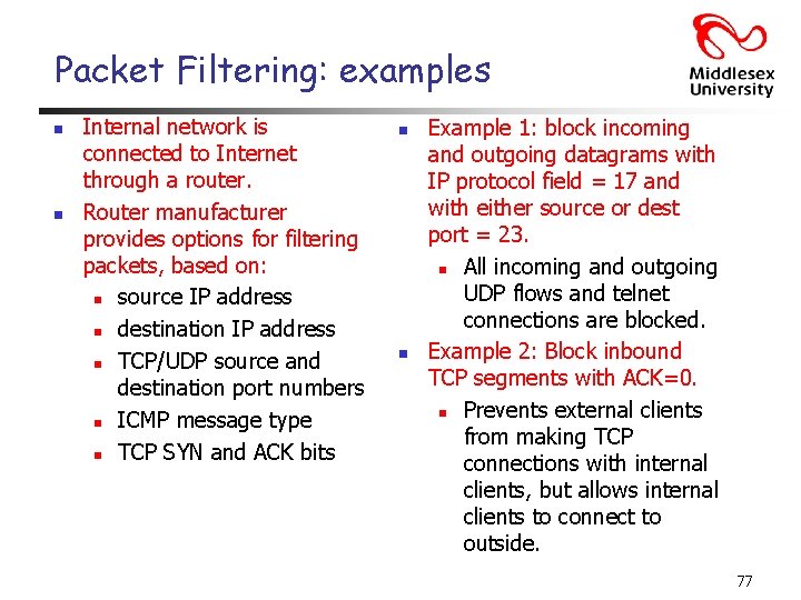 Packet Filtering: examples n n Internal network is connected to Internet through a router.