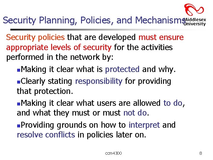 Security Planning, Policies, and Mechanisms Security policies that are developed must ensure appropriate levels