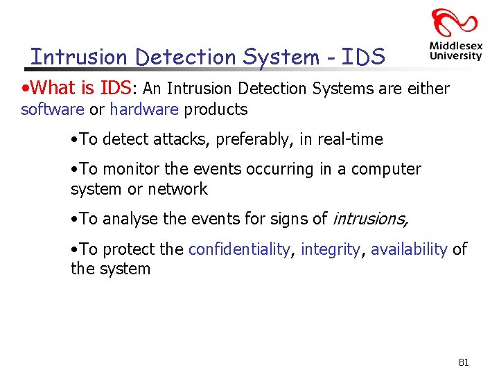 Intrusion Detection System - IDS • What is IDS: An Intrusion Detection Systems are