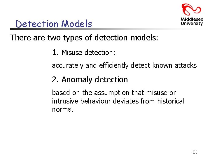 Detection Models There are two types of detection models: 1. Misuse detection: accurately and