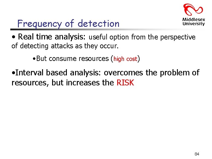 Frequency of detection • Real time analysis: useful option from the perspective of detecting