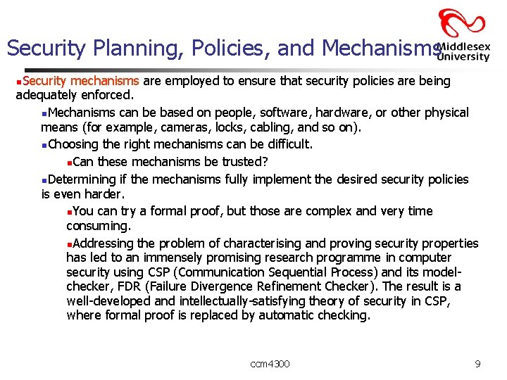 Security Planning, Policies, and Mechanisms n. Security mechanisms are employed to ensure that security