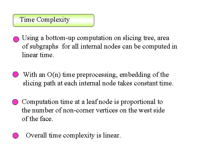 Time Complexity Using a bottom-up computation on slicing tree, area of subgraphs for all