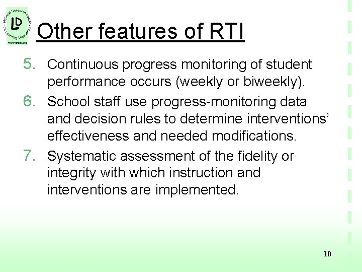 Other features of RTI 5. Continuous progress monitoring of student performance occurs (weekly or