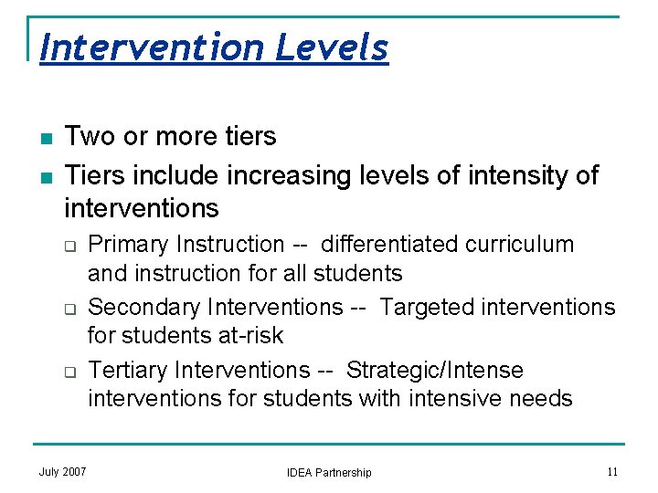 Intervention Levels n n Two or more tiers Tiers include increasing levels of intensity