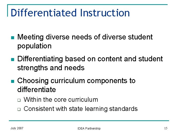 Differentiated Instruction n Meeting diverse needs of diverse student population n Differentiating based on
