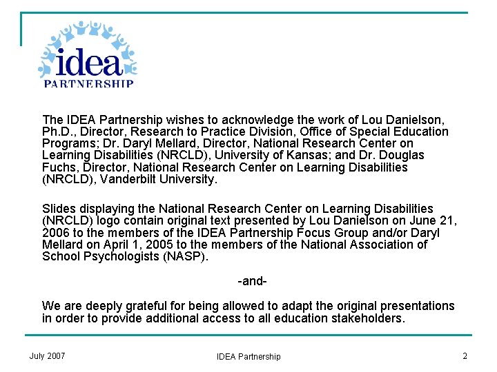 The IDEA Partnership wishes to acknowledge the work of Lou Danielson, Ph. D. ,