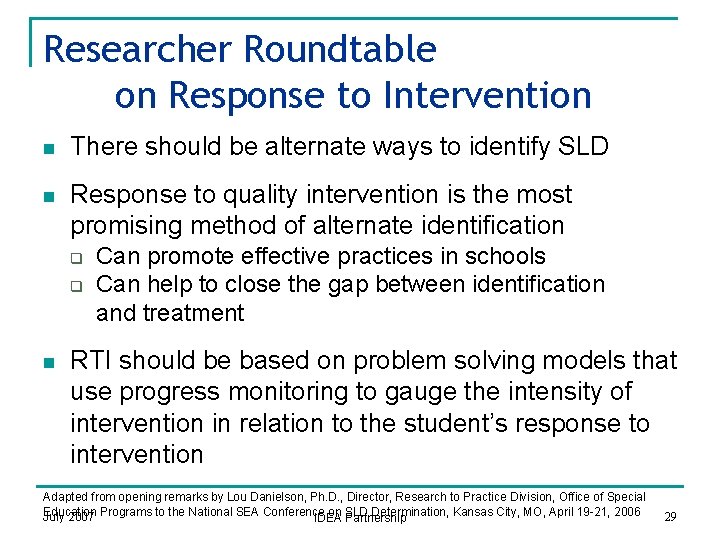 Researcher Roundtable on Response to Intervention n There should be alternate ways to identify