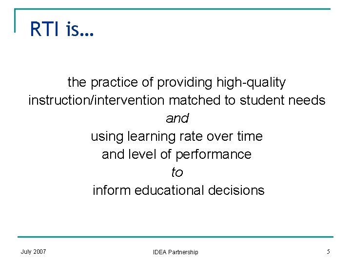 RTI is… the practice of providing high-quality instruction/intervention matched to student needs and using