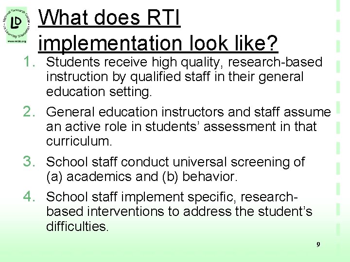 What does RTI implementation look like? 1. Students receive high quality, research-based instruction by