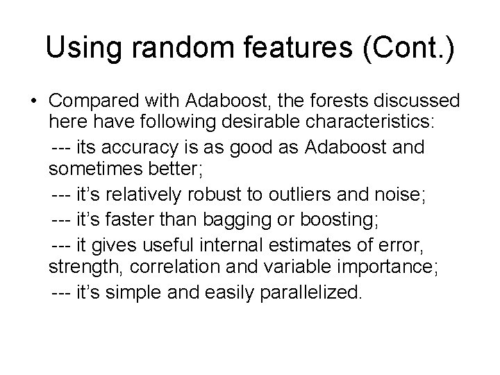 Using random features (Cont. ) • Compared with Adaboost, the forests discussed here have