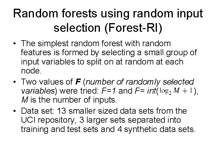 Random forests using random input selection (Forest-RI) • The simplest random forest with random