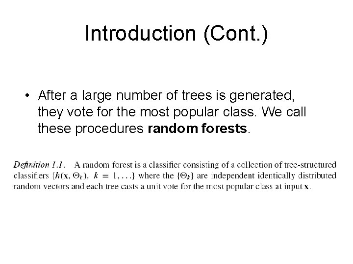 Introduction (Cont. ) • After a large number of trees is generated, they vote