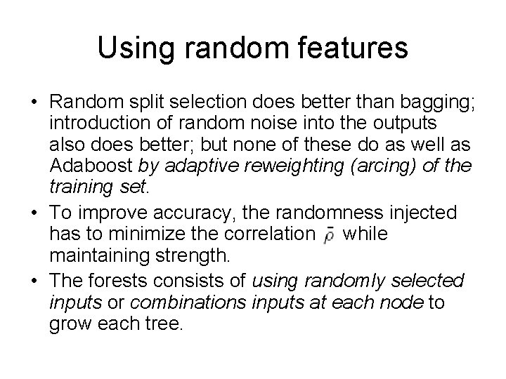 Using random features • Random split selection does better than bagging; introduction of random