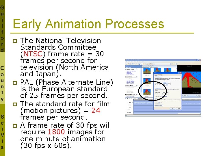 Early Animation Processes p p The National Television Standards Committee (NTSC) frame rate =