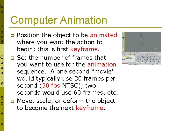 Computer Animation p p p Position the object to be animated where you want