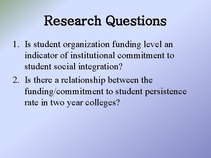 Research Questions 1. Is student organization funding level an indicator of institutional commitment to