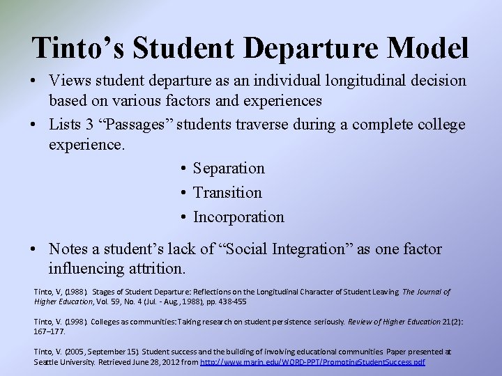 Tinto’s Student Departure Model • Views student departure as an individual longitudinal decision based