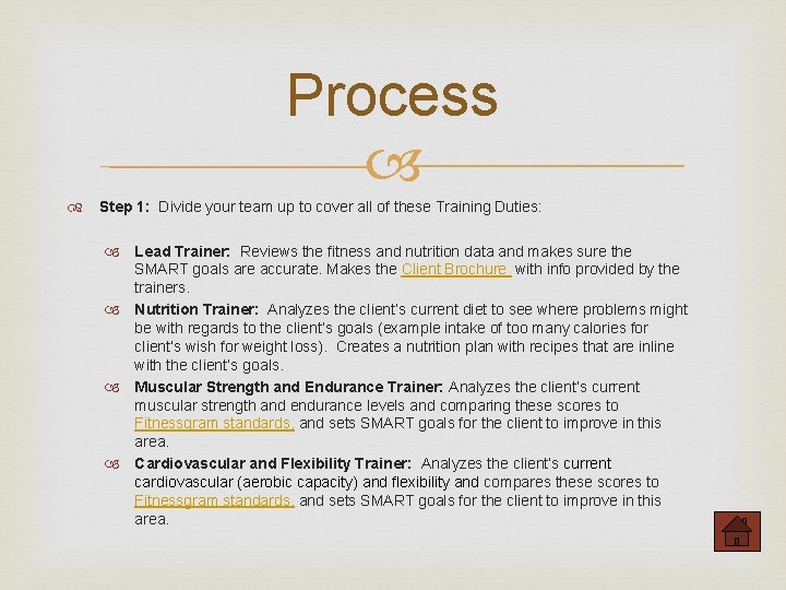 Process Step 1: Divide your team up to cover all of these Training Duties: