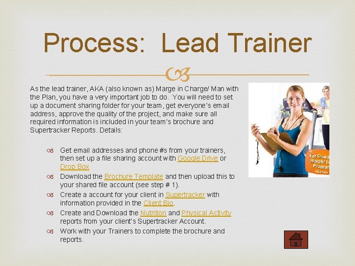 Process: Lead Trainer As the lead trainer, AKA (also known as) Marge in Charge/