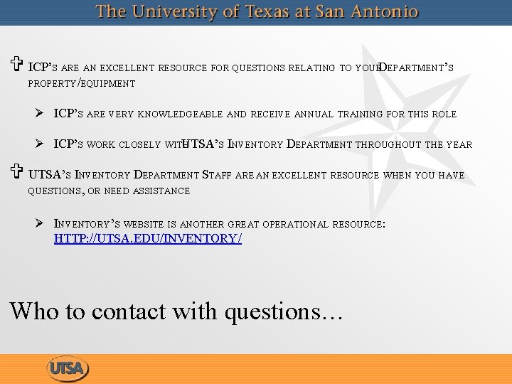 V ICP’S ARE AN EXCELLENT RESOURCE FOR QUESTIONS RELATING TO YOURDEPARTMENT’S PROPERTY/EQUIPMENT Ø ICP’S