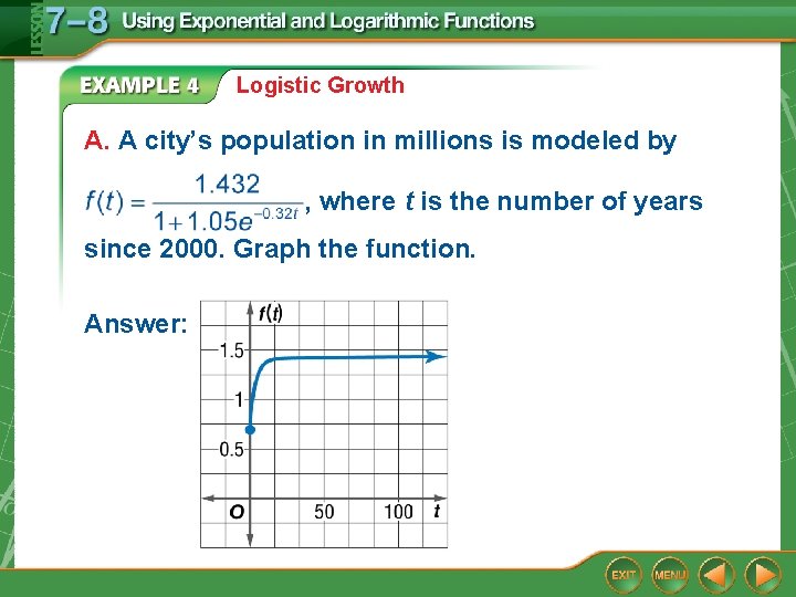 Logistic Growth A. A city’s population in millions is modeled by , where t Logistic Growth A. A city’s population in millions is modeled by , where t
