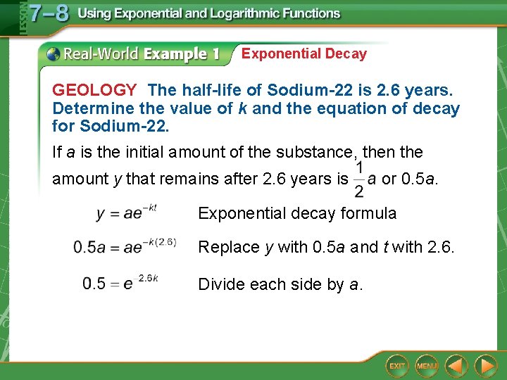Exponential Decay GEOLOGY The half-life of Sodium-22 is 2. 6 years. Determine the value Exponential Decay GEOLOGY The half-life of Sodium-22 is 2. 6 years. Determine the value