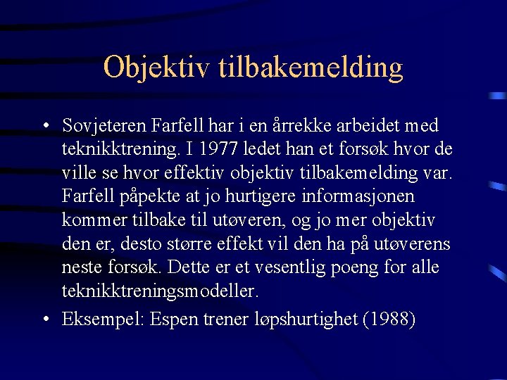 Objektiv tilbakemelding • Sovjeteren Farfell har i en årrekke arbeidet med teknikktrening. I 1977